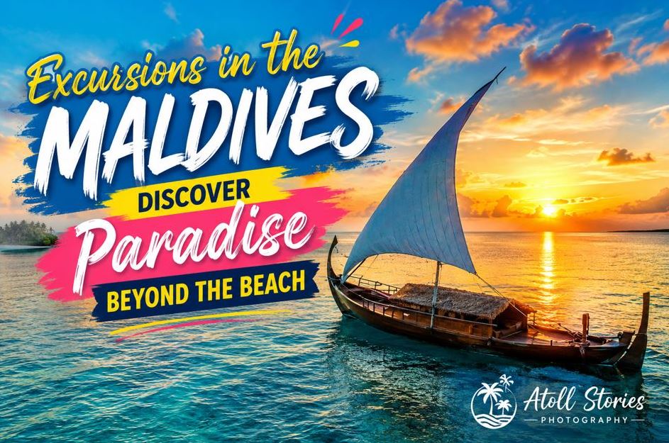 Excursions in the Maldives: Discover Paradise Beyond the Beach