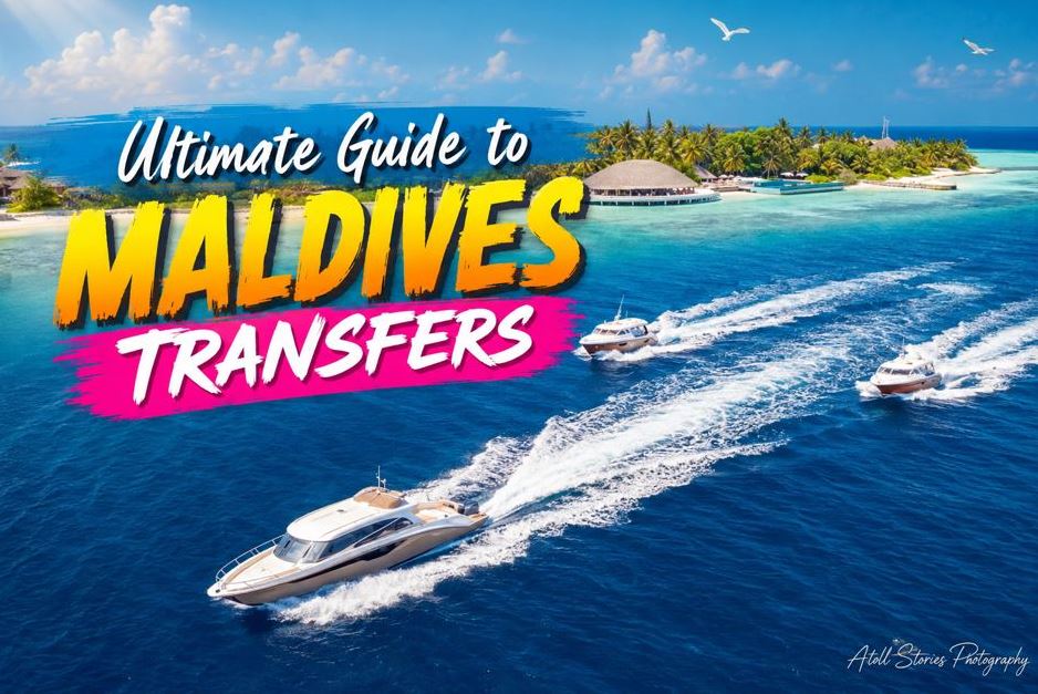 The Ultimate Guide to Maldives Transfers: How to Get to Your Island Paradise