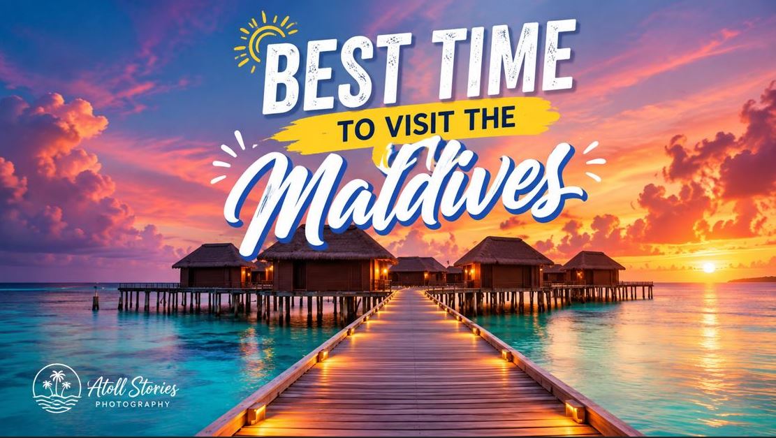 The Ultimate Guide to the Best Time to Visit the Maldives: A Month-by-Month Breakdown