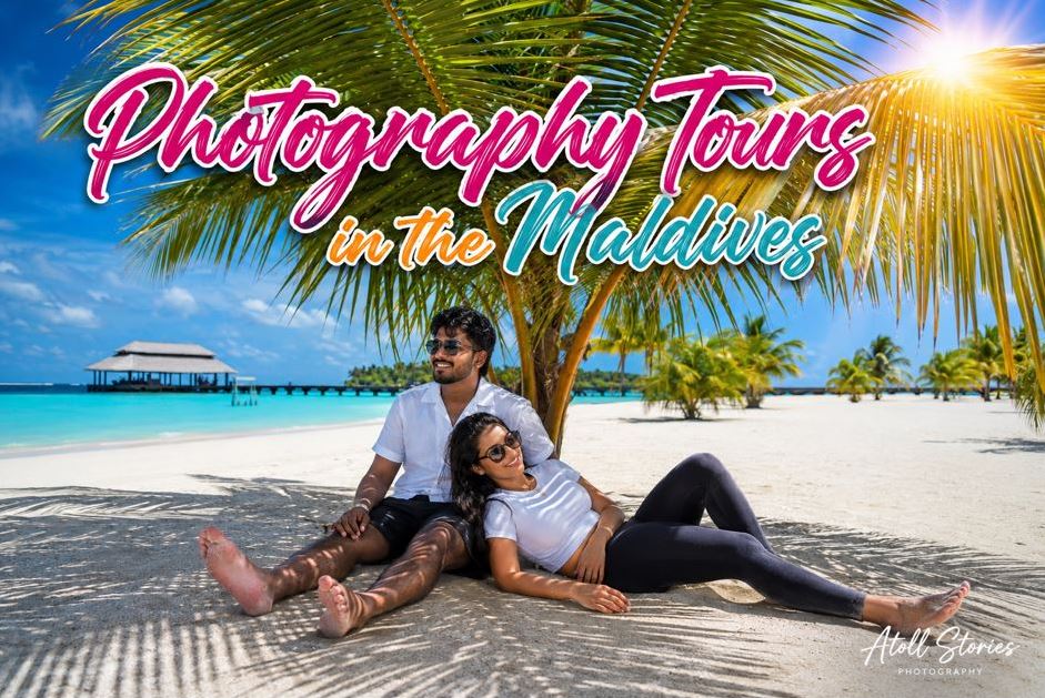 Photography Tours in the Maldives: Capture Paradise Through Your Lens