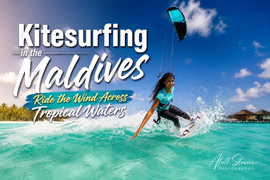 Kitesurfing in the Maldives: Ride the Wind Across Tropical Waters