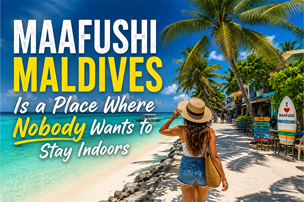 Maafushi Maldives Is a Place Where Nobody Wants to Stay Indoors