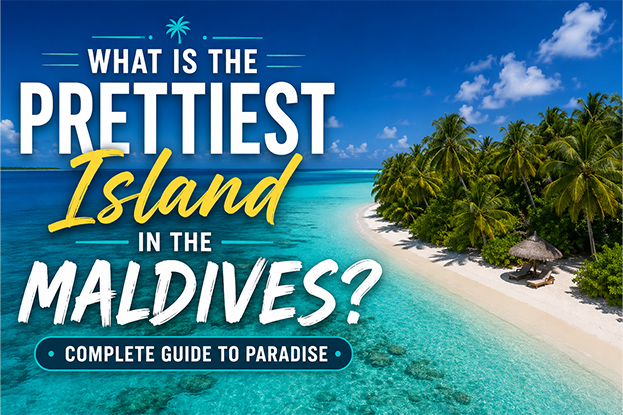 What Is the Prettiest Island in the Maldives? A Complete Guide to Paradise